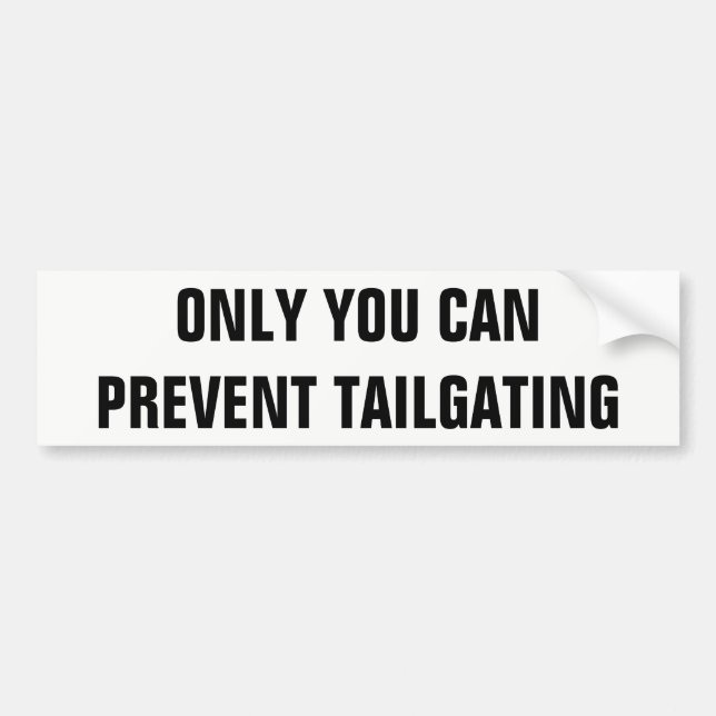Only You Can Prevent Tailgating folio condenced Bumper Sticker (Front)