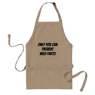 Only you can prevent Wild Farts Adult Apron