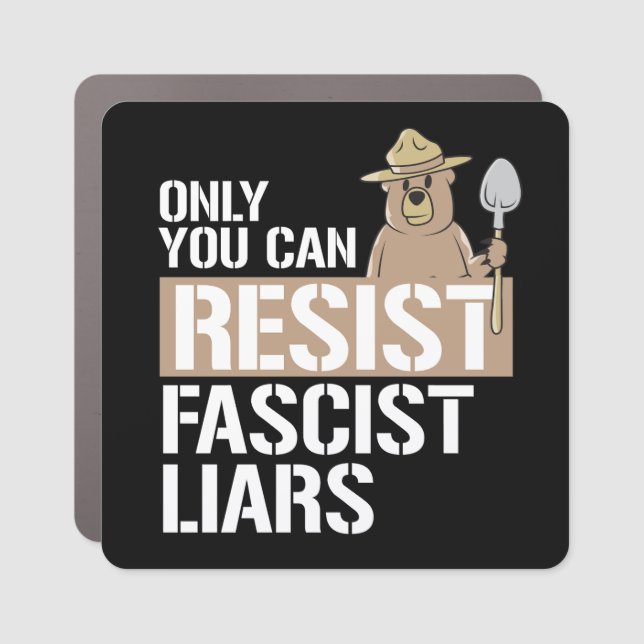 Only you can resist Fascist Liars Car Magnet (Front)
