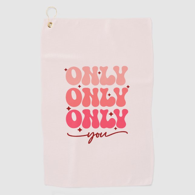 Only You | Minimalist & Romantic Repeating Text Golf Towel (Front)