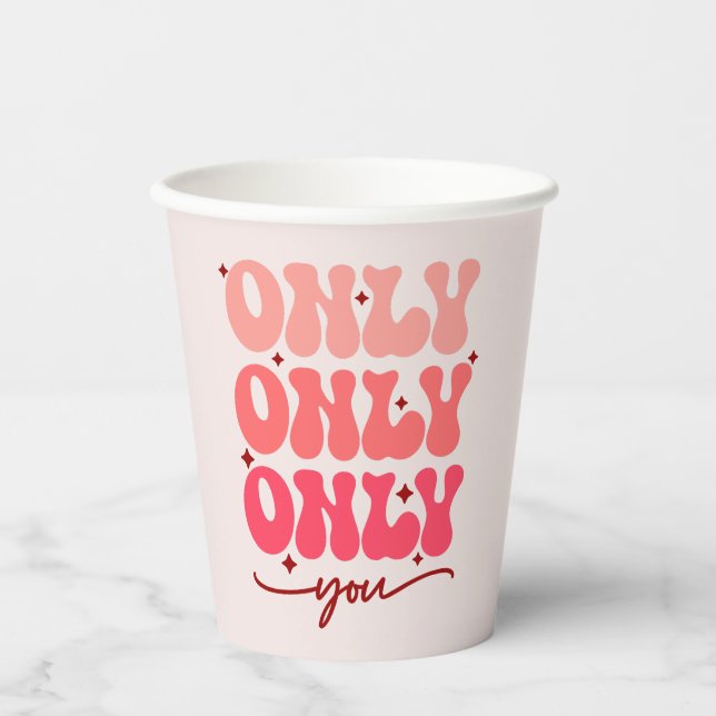 Only You | Minimalist & Romantic Repeating Text Paper Cups (Front)