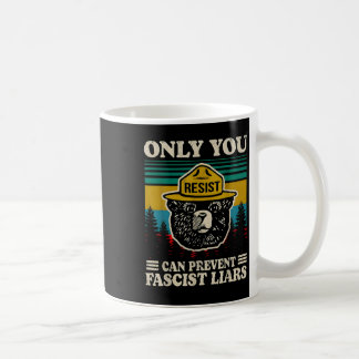 Only You Resist Can Prevent Fascist Liars Coffee Mug