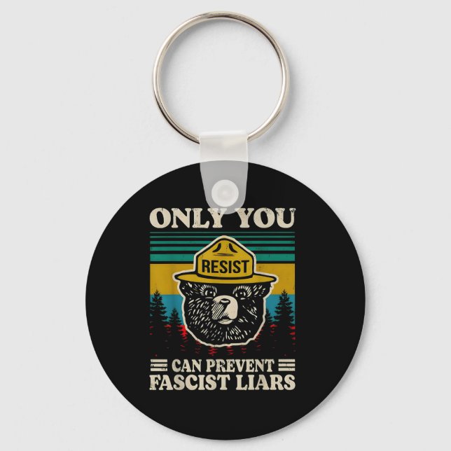 Only You Resist Can Prevent Fascist Liars  Keychain (Front)