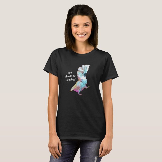 Onni Cockatoo You Should Be Dancing T-Shirt (Front Full)