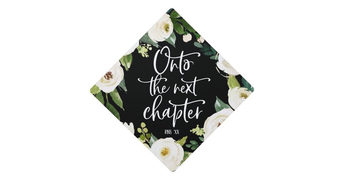 Onto the next chapter Floral Graduation Cap