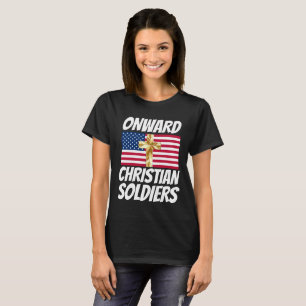ONWARD CHRISTIAN SOILDIERS PATRIOTIC CROSS T-Shirt