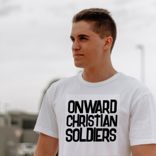 ONWARD CHRISTIAN SOLDIERS T_Shirts