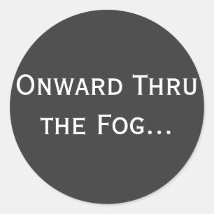 Onward Thru the Fog... Classic Round Sticker