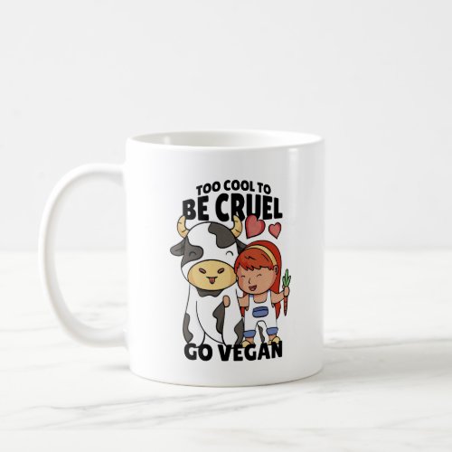 oo Cool to Be Cruel go Vegan Coffee Mug