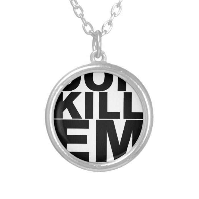 OOH KILL EM.png Necklaces