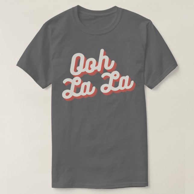 Ooh La La  1 T-Shirt (Design Front)
