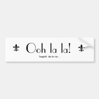 Ooh la la! Bumpersticker Bumper Sticker