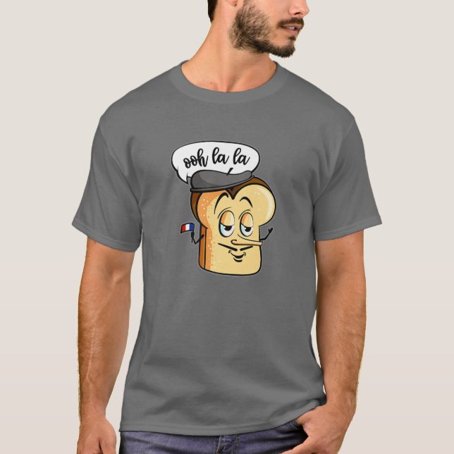 Ooh La La Cute Bread Toast Funny Love French Foodi T-Shirt (Front)