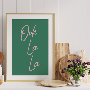 Ooh La La | French Expression In Green And Pink Poster by JuneJournal at Zazzle