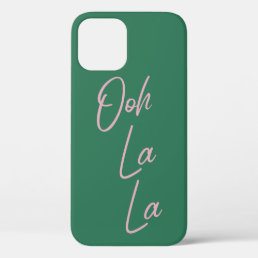 Ooh La La Funny French Quote Pink and Green iPhone 12 Case