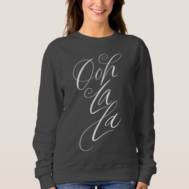 Ooh La La - Sensuous Feminine Lettering on Black Sweatshirt (Front)