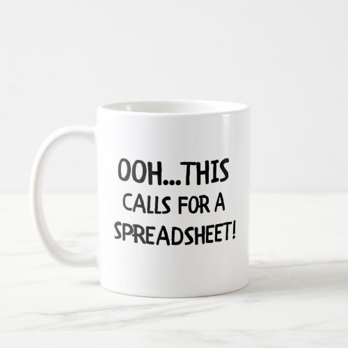 Ooh This Calls For a Spreadsheet Coffee Mug