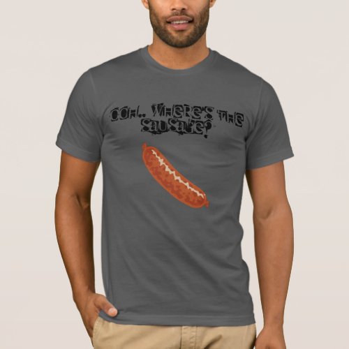 Ooh Wheres the Sausage _ Funny Sausage T Shirt