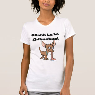 Oohhh La La Chihuahua T-shirts and Gifts