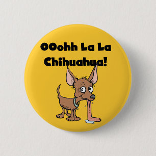 Oohhh La La Chihuahua T-shirts and Gifts Button