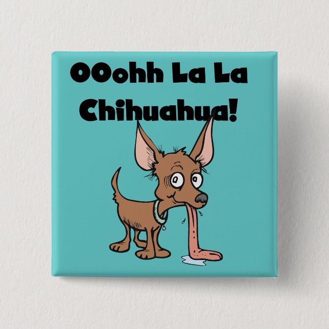 Oohhh La La Chihuahua T-shirts and Gifts Button (Front)