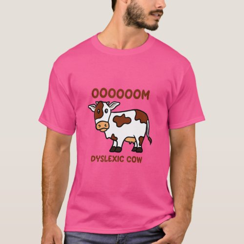 Oom Dyslexic Cow  Funny Farm Animal Dyslexia Gift  T_Shirt