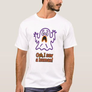 Oooh, I Saw a Human! – Funny Ghost Halloween T-Shirt
