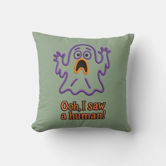 Oooh, I Saw a Human! – Funny Ghost Halloween Throw Pillow (Front)