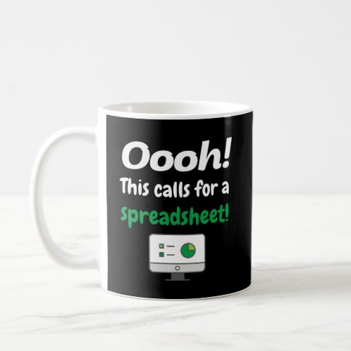 Oooh This calls for a spreadsheet Coffee Mug