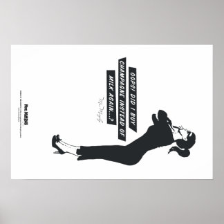 Oops! Did i buy champagne instead of milk again..? Poster