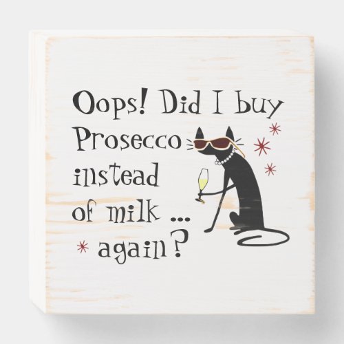 Oops Did I Buy Prosecco Instead of Milk Again Wooden Box Sign