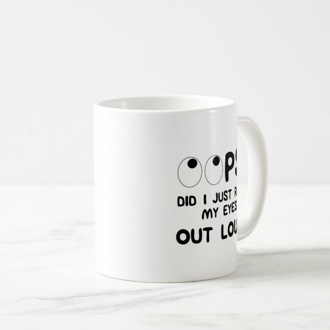 OOPS Did I Just Roll My Eyes Out Loud Funny Saying Coffee Mug (Front Right)