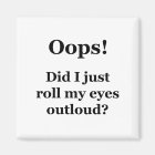 Oops! Did I Just Roll My Eyes Outloud?