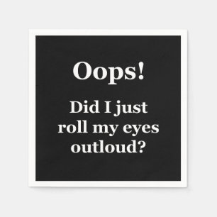 Oops! Did I Just Roll My Eyes Outloud? Napkins