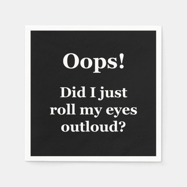 Oops! Did I Just Roll My Eyes Outloud? Napkins (Front)