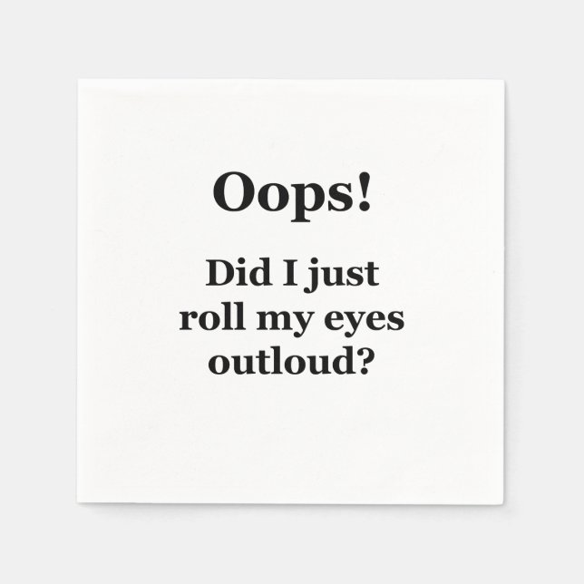 Oops! Did I Just Roll My Eyes Outloud? Napkins (Front)