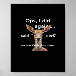 Oops Did It Again Said Oh Deer Many Times Funny  Poster