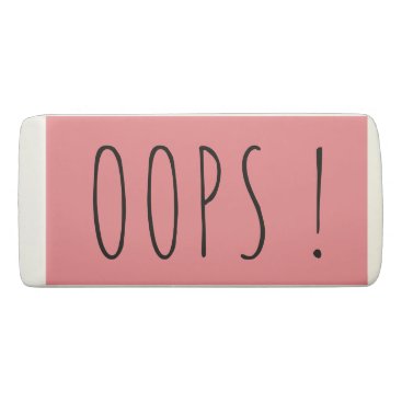 Oops funny mistake custom pink eraser