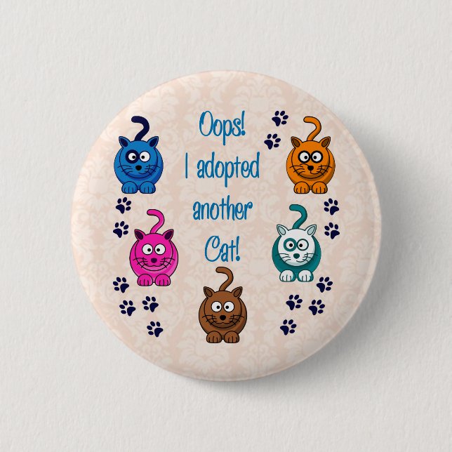Oops!  I Adopted Another Cat! Pinback Button (Front)