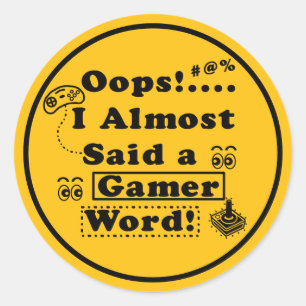 Oops i almost said a gamer word yellow classic round sticker
