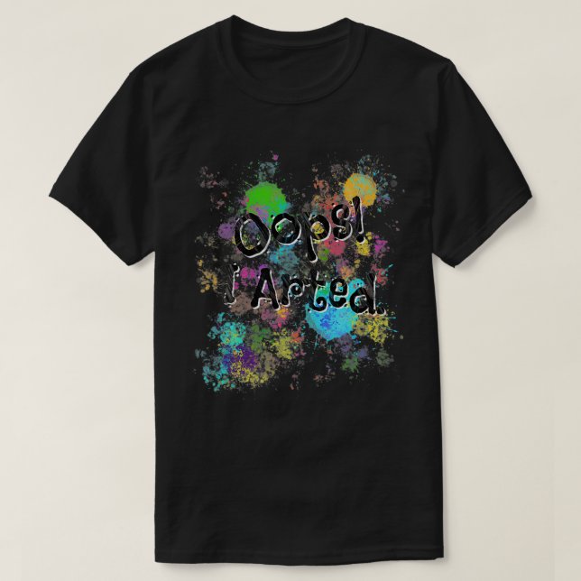 Oops I Arted T-Shirt (Design Front)
