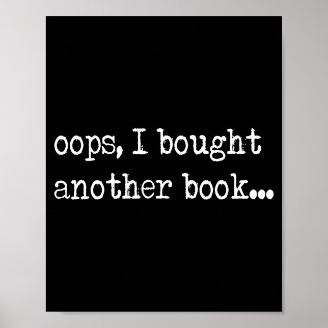 Oops I Bought Another Book Funny Nerd Bookworm Quo Poster (Front)