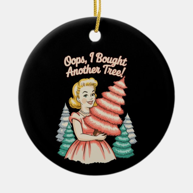 Oops I Bought Another Tree Funny Xmas Christmas Ceramic Ornament (Front)