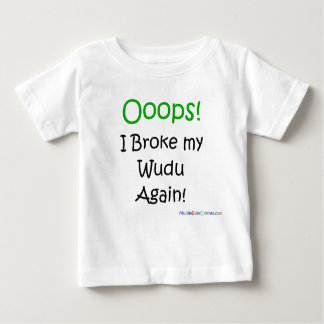 Oops I broke my wudu again! Baby T-Shirt