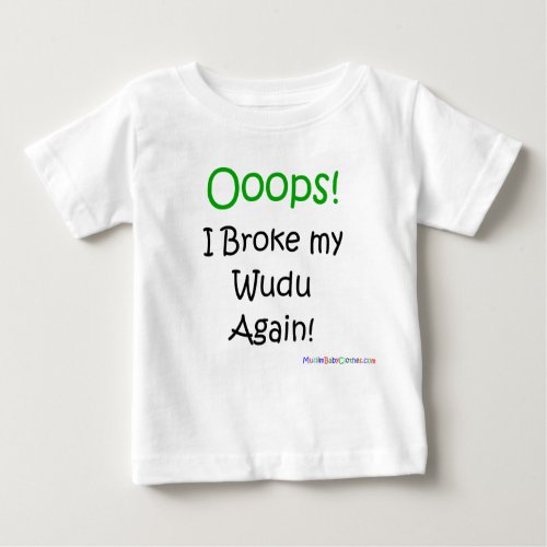 Oops I broke my wudu again Baby T_Shirt