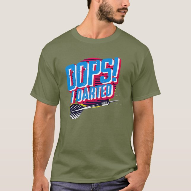 Oops I Darted - Dart Player Sportmen Gift T-Shirt (Front)