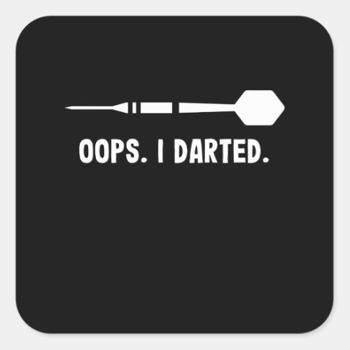 Oops I Darted Funny Darts Sport Gift Square Sticker