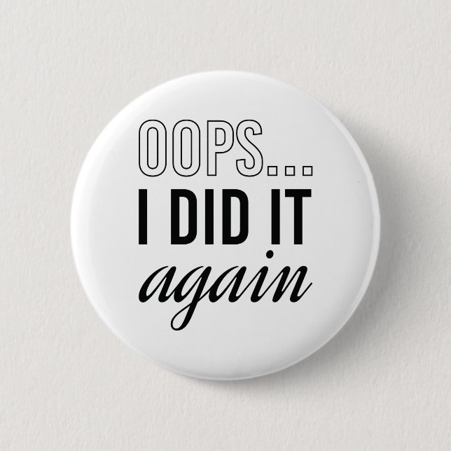 Oops I Did It Again Button (Front)