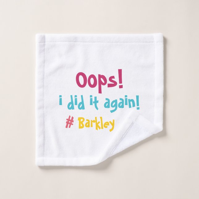"Oops I did it again" Funny Colorful  Wash Cloth (Wash Cloth)