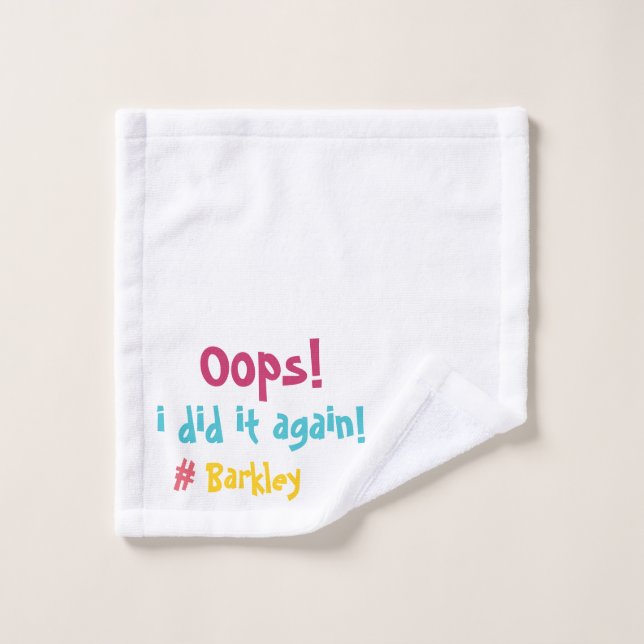"Oops I did it again" Messy Moments Funny Wash Cloth (Wash Cloth)